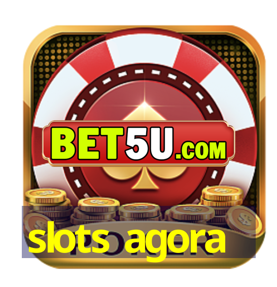 slots agora